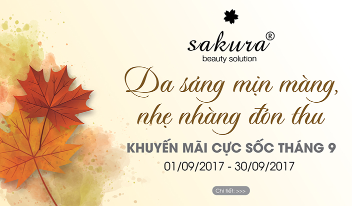 “Da sáng mịn màng, nhẹ nhàng đón thu” cùng khuyến mãi đặc biệt tháng 9 từ Sakura Beauty