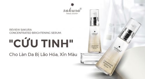 Review Sakura Concentrated Brightening Serum: "Cứu Tinh" Cho Làn Da Bị Lão Hóa, Xỉn Màu