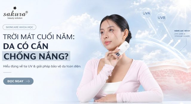 Trời dịu mát cuối năm có cần chống nắng không? Cách bảo vệ da mỗi ngày khi thời tiết thay đổi
